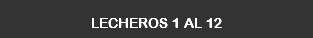 LECHEROS 1 AL 12