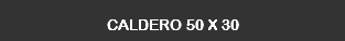 CALdERO 50 X 30